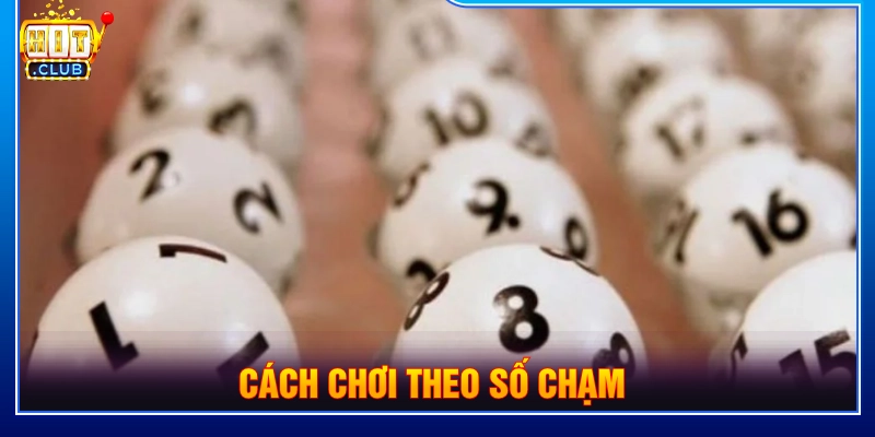Ứng dụng cách chơi theo soi số chạm 