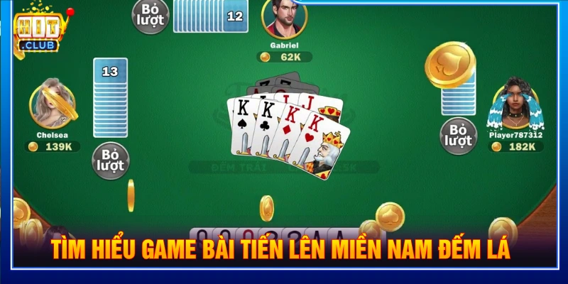 Tìm hiểu về game tiến lên miền Nam đếm lá 