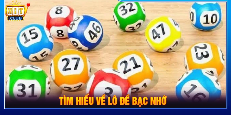 Tìm hiểu về lô đề bạc nhớ 
